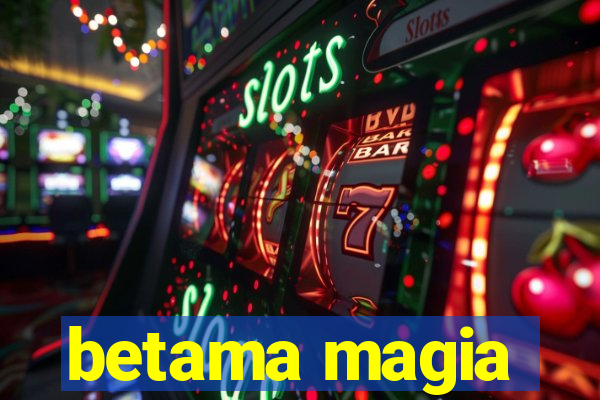betama magia